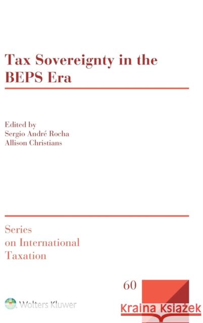 Tax Sovereignty in the BEPS Era Sergio André Rocha, Allison Christians 9789041167071 Kluwer Law International - książka