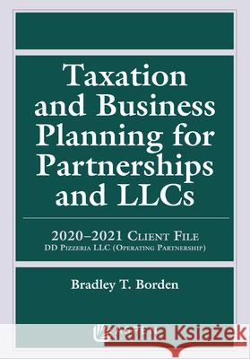 Taxation and Business Planning for Partnerships and Llcs: 2019-2020 Client File Bradley T. Borden 9781543809329 Aspen Publishers - książka