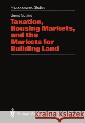 Taxation, Housing Markets, and the Markets for Building Land: An Intertemporal Analysis Gutting, Bernd 9783642456329 Springer - książka