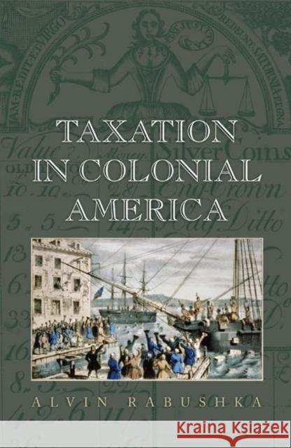 Taxation in Colonial America Alvin Rabushka 9780691133454 Princeton University Press - książka