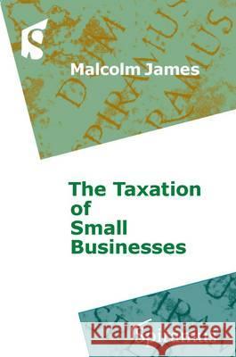 Taxation of Small Businesses James Malcolm 9781904905790 Spiramus Press - książka