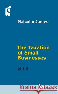 Taxation of Small Businesses 2015/16 Malcolm James 9781910151075 Spiramus Press - książka