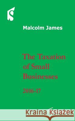 Taxation of Small Businesses 2016/17 Malcolm James 9781910151174 Spiramus Press - książka
