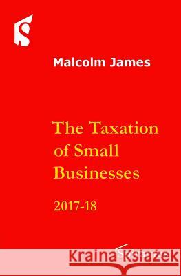 Taxation of Small Businesses: 2017-2018 Malcolm James 9781910151600 Spiramus Press - książka