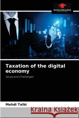 Taxation of the digital economy Mehdi Talbi 9786204047157 Our Knowledge Publishing - książka