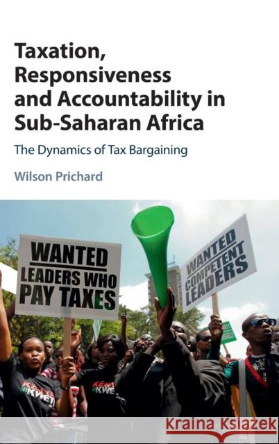 Taxation, Responsiveness and Accountability in Sub-Saharan Africa: The Dynamics of Tax Bargaining Prichard, Wilson 9781107110861 CAMBRIDGE UNIVERSITY PRESS - książka