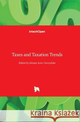 Taxes and Taxation Trends Jolanta Iwin-Garzynska   9781789230987 IntechOpen - książka