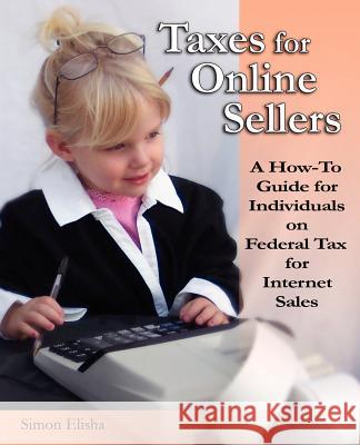 Taxes for Online Sellers Simon Elisha 9780979632808 Artistic Spaces Publishing - książka