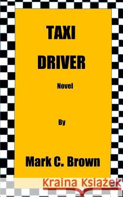 Taxi Driver MR Mark C. Brown 9781500151812 Createspace - książka