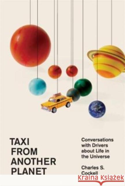 Taxi from Another Planet: Conversations with Drivers about Life in the Universe Charles S. Cockell 9780674271838 Harvard University Press - książka