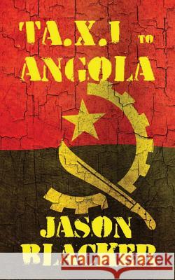 TaXI to Angola Blacker, Jason 9781927623244 Lemon Tree Publishing - książka