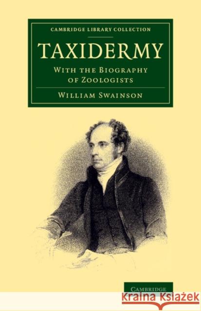 Taxidermy: With the Biography of Zoologists Swainson, William 9781108067775 Cambridge University Press - książka