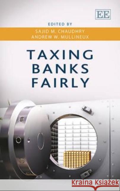 Taxing Banks Fairly Sajid Chaudhry Andrew W. Mullineux  9781783476473 Edward Elgar Publishing Ltd - książka