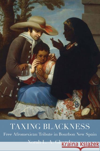 Taxing Blackness: Free Afromexican Tribute in Bourbon New Spain Norah L. a. Gharala 9780817320072 University Alabama Press - książka