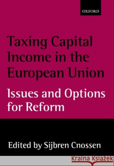 Taxing Capital Income in the European Union: Issues and Options for Reform Cnossen, Sijbren 9780198297833 Oxford University Press - książka