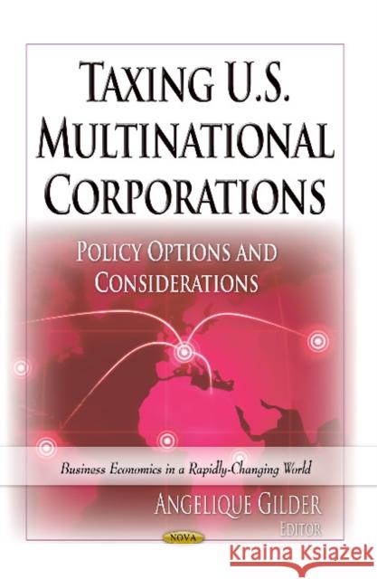 Taxing U.S. Multinational Corporations: Policy Options & Considerations Angelique Gilder 9781626181458 Nova Science Publishers Inc - książka