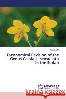 Taxonomical Revision of the Genus Cassia L. sensu lato in the Sudan Abdalla Wail 9783659752049 LAP Lambert Academic Publishing - książka