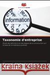 Taxonomie d'entreprise Elis?ngela Cristina Aganette L?dia Alvarenga Renato Roch 9786207341627 Editions Notre Savoir