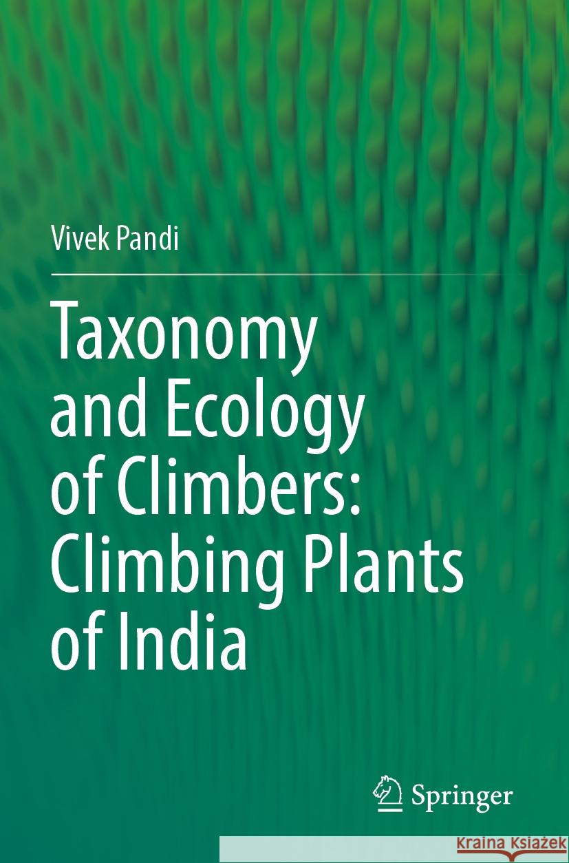 Taxonomy and Ecology of Climbers: Climbing Plants of India Vivek Pandi 9789811986475 Springer - książka