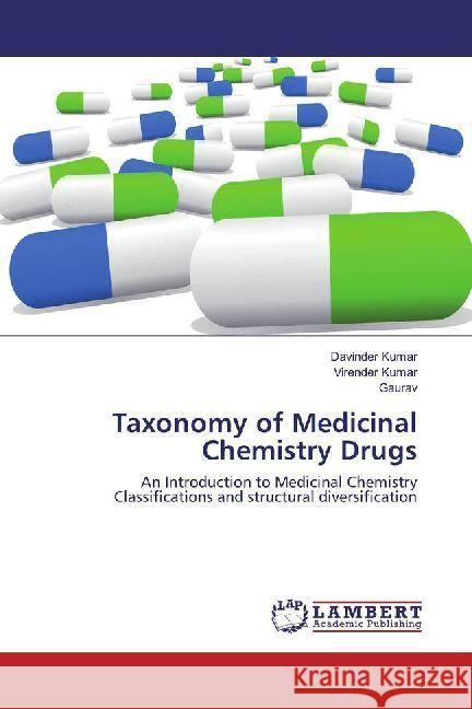 Taxonomy of Medicinal Chemistry Drugs : An Introduction to Medicinal Chemistry Classifications and structural diversification Kumar, Davinder; Kumar, Virender; Gaurav, . 9783330331204 LAP Lambert Academic Publishing - książka