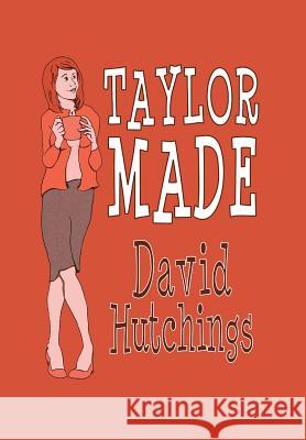 Taylor Made David Hutchings 9781481786249 Authorhouse - książka