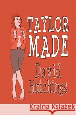 Taylor Made David Hutchings 9781481786256 Authorhouse - książka