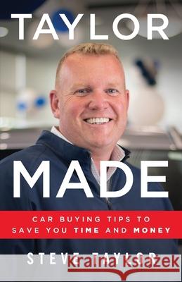 Taylor Made: Car Buying Tips to Save You Time and Money Steve Taylor 9781544518633 Lioncrest Publishing - książka