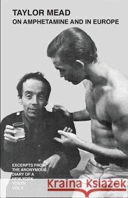 Taylor Mead on Amphetamine and in Europe: Excerpts from the Anonymous Diary of a New York Youth Taylor Mead Priscilla Mead 9781515054245 Createspace - książka