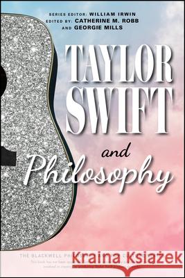 Taylor Swift and Philosophy: Essays from the Tortured Philosophers Department  9781394238590 Wiley-Blackwell - książka