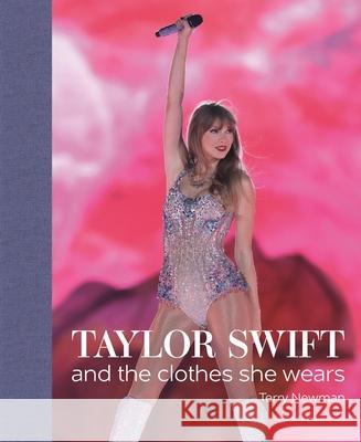 Taylor Swift: And the Clothes She Wears Terry Newman 9781788842280 ACC Art Books - książka