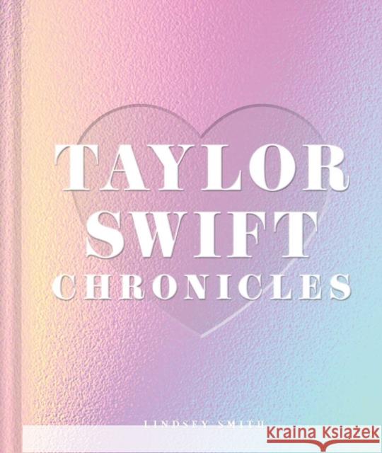 Taylor Swift Chronicles Lindsey Smith 9798886742886 Insight Editions - książka