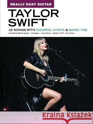 Taylor Swift - Really Easy Guitar: 22 Songs with Chords, Lyrics & Basic Tab Swift, Taylor 9781705113554 Hal Leonard Publishing Corporation - książka