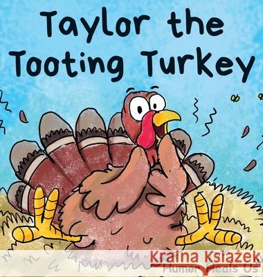 Taylor the Tooting Turkey: A Story About a Turkey Who Toots (Farts) Humor Heal 9781953399311 Grow Grit Press LLC - książka