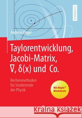 Taylorentwicklung, Jacobi-Matrix, ∇, δ(x) Und Co.: Rechenmethoden Für Studierende Der Physik Engel, Andreas 9783662597514 Springer Spektrum - książka