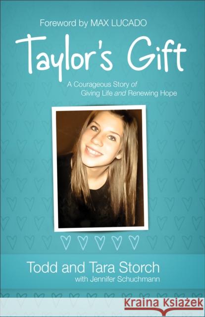 Taylor's Gift: A Courageous Story of Giving Life and Renewing Hope Todd Storch Tara Storch Jennifer Schuchmann 9780800722876 Fleming H. Revell Company - książka
