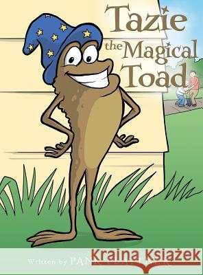 Tazie the Magical Toad Pank Plattner 9781480823358 Archway Publishing - książka