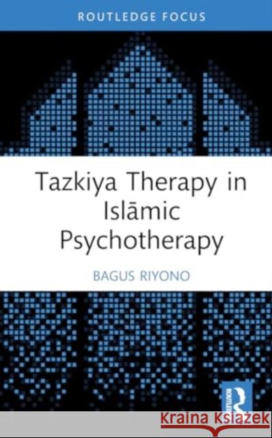 Tazkiya Therapy in Islāmic Psychotherapy Bagus Riyono 9781032714691 Routledge - książka
