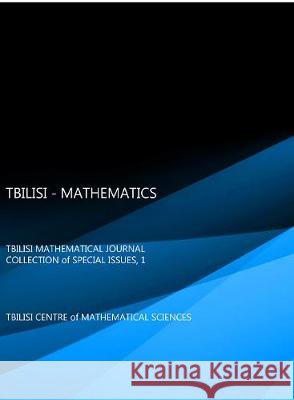Tbilisi - Mathematics: Tbilisi Mathematical Journal Collection of Special Issues, 1 Hvedri, Inassaridze 9788395609572 De Gruyter (JL) - książka