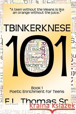 Tbinkerknese 101 (Book 1): Poetic Enrichment for Teens E. L. Thoma Jo Michaels 9781496165350 Createspace - książka