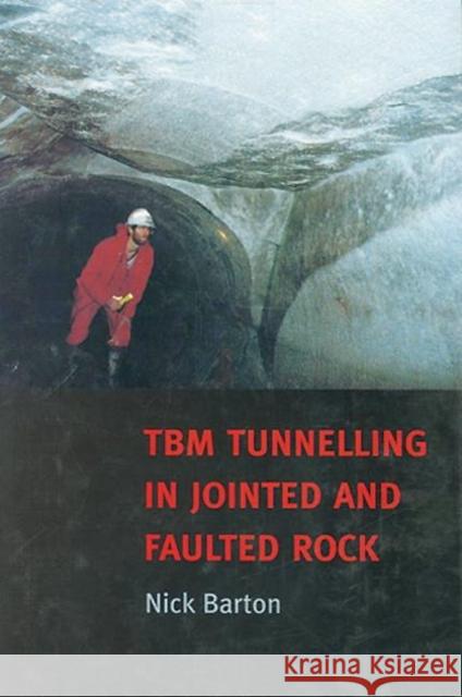 TBM Tunnelling in Jointed and Faulted Rock N. R. Barton Nick Barton 9789058093417 Taylor & Francis Group - książka