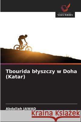 Tbourida blyszczy w Doha (Katar) JAWAD, Abdallah 9786209335211 Wydawnictwo Nasza Wiedza - książka