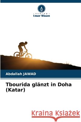 Tbourida glänzt in Doha (Katar) JAWAD, Abdallah 9786209307058 Verlag Unser Wissen - książka
