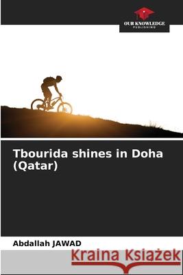 Tbourida shines in Doha (Qatar) JAWAD, Abdallah 9786209317293 Our Knowledge Publishing - książka