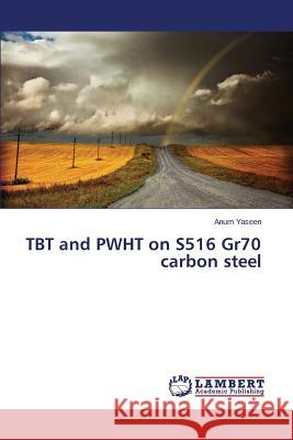 TBT and PWHT on S516 Gr70 carbon steel Yaseen Anum 9783659143342 LAP Lambert Academic Publishing - książka
