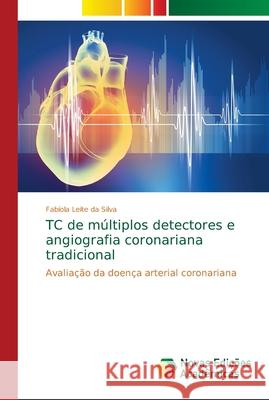 TC de múltiplos detectores e angiografia coronariana tradicional Fabíola Leite Da Silva 9786139669042 Novas Edicoes Academicas - książka