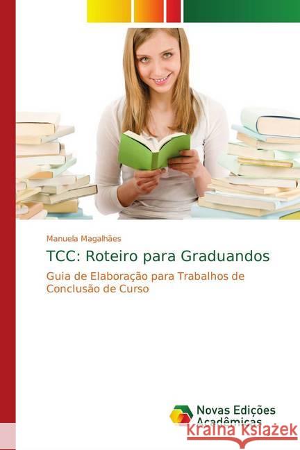 TCC: Roteiro para Graduandos : Guia de Elaboração para Trabalhos de Conclusão de Curso Magalhães, Manuela 9786139729593 Novas Edicioes Academicas - książka