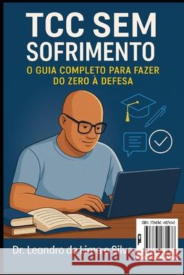 Tcc Sem Sofrimento: O guia completo para fazer do zero ? defesa Rodolfo Alkmi Rodrigo Gome Leandro d 9786501687438 Pessoal - książka