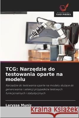TCG: Narzedzie do testowania oparte na modelu Muniz, Laryssa 9786209264986 Wydawnictwo Nasza Wiedza - książka