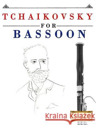 Tchaikovsky for Bassoon: 10 Easy Themes for Bassoon Beginner Book Easy Classical Masterworks 9781979950404 Createspace Independent Publishing Platform - książka