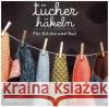 Tücher häkeln : Für Küche und Bad Schmidt Rasmussen, Camilla; Grangaard, Sofie 9789089989222 Librero